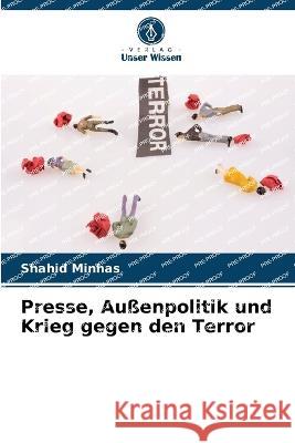 Presse, Aussenpolitik und Krieg gegen den Terror Shahid Minhas   9786206086871 Verlag Unser Wissen - książka