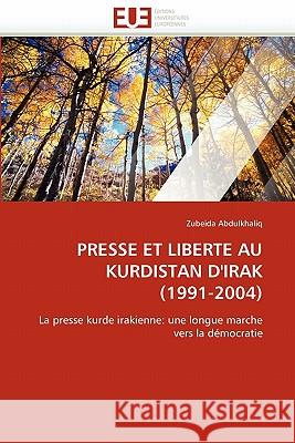 Presse Et Liberte Au Kurdistan d''irak (1991-2004) Zubeida Abdulkhaliq 9786131529573 Editions Universitaires Europeennes - książka
