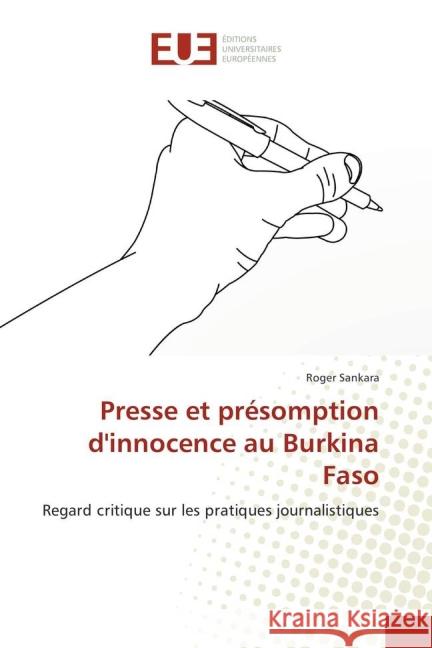 Presse et présomption d'innocence au Burkina Faso : Regard critique sur les pratiques journalistiques Sankara, Roger 9783639480689 Éditions universitaires européennes - książka