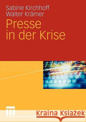 Presse in Der Krise Kirchhoff, Sabine Krämer, Walter  9783531171937 VS Verlag - książka