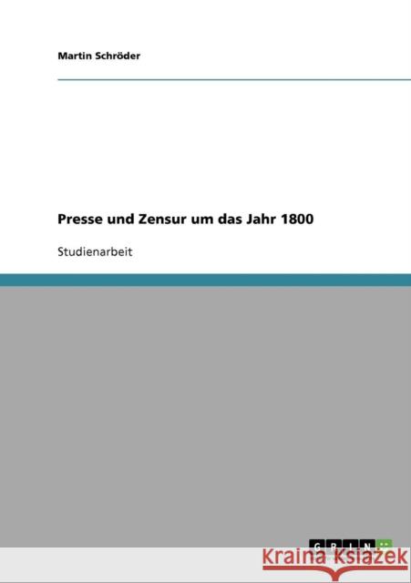 Presse und Zensur um das Jahr 1800 Martin Schroder Martin Sch 9783638679749 Grin Verlag - książka