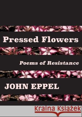 Pressed Flowers: Poems of Resistance John Eppel 9781779296153 Mwanaka Media and Publishing - książka