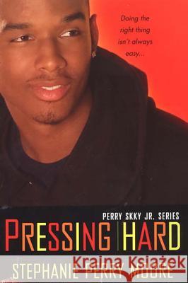Pressing Hard: Perry Skky Jr. Series #2 Stephanie Perry Moore 9780758218728 Dafina Books - książka