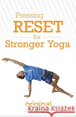 Pressing RESET for Stronger Yoga Original Strength 9781641843188 OS Press - książka