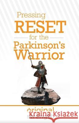 Pressing RESET for the Parkinson's Warrior Original Strength Ginny Scaduto  9798986586069 Original Strength Systems, LLC - książka