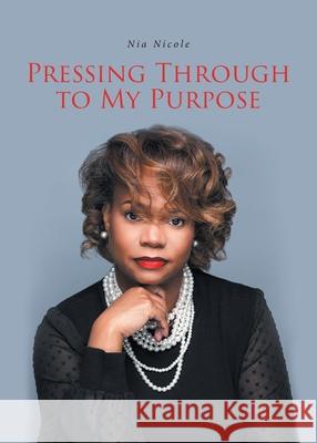 Pressing Through to My Purpose Nia Nicole 9781636309811 Covenant Books - książka