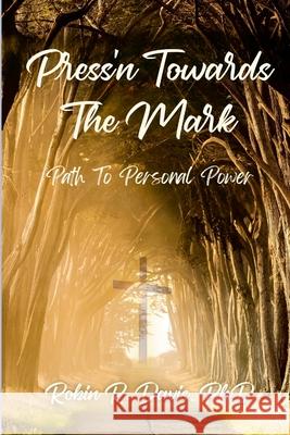 Press'n Towards The Mark: Path To Personal Power Robin R. Davis Reginald T., Jr. Chisolm Peggy Ratliff 9781257715596 Lulu.com - książka