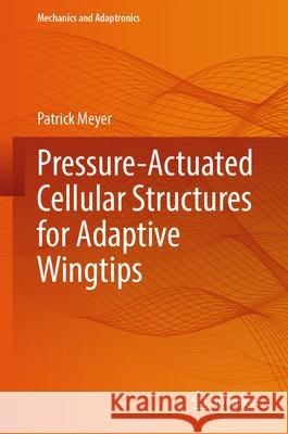 Pressure-Actuated Cellular Structures for Adaptive Wingtips Patrick Meyer 9783031881022 Springer - książka