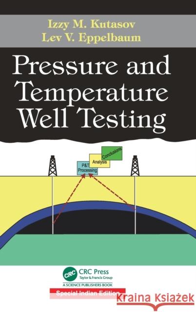 Pressure and Temperature Well Testing Izzy M. Kutasov Lev V. Eppelbaum  9781138581463 CRC Press - książka