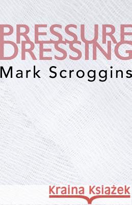 Pressure Dressing Mark Scroggins 9781941196816 Madhat, Inc. - książka