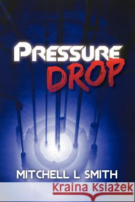 Pressure Drop Mitchell L. Smith 9781468153798 Createspace - książka