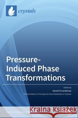 Pressure-Induced Phase Transformations Daniel Errandonea 9783039368167 Mdpi AG - książka