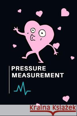 Pressure Measurement: notebook to record the blood pressure measurement Rogus Publishing 9781092232180 Independently Published - książka