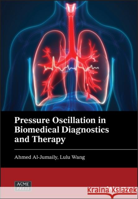 Pressure Oscillation in Biomedical Diagnostics and Therapy Ahmed Al-Jumaily Lulu Wang 9781119265849 Wiley - książka