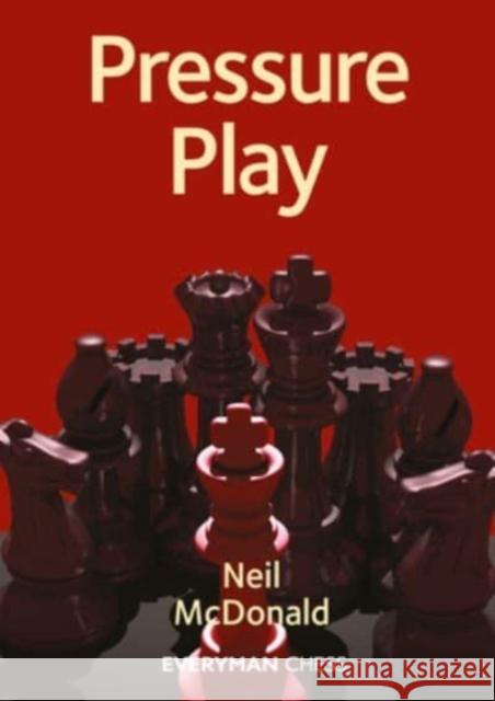 Pressure Play Neil McDonald 9781781946527 Everyman Chess - książka