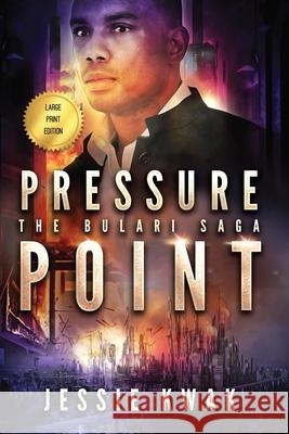 Pressure Point: The Bulari Saga (Large Print Edition) Jessie Kwak 9781946592187 Jessie Kwak Creative - książka