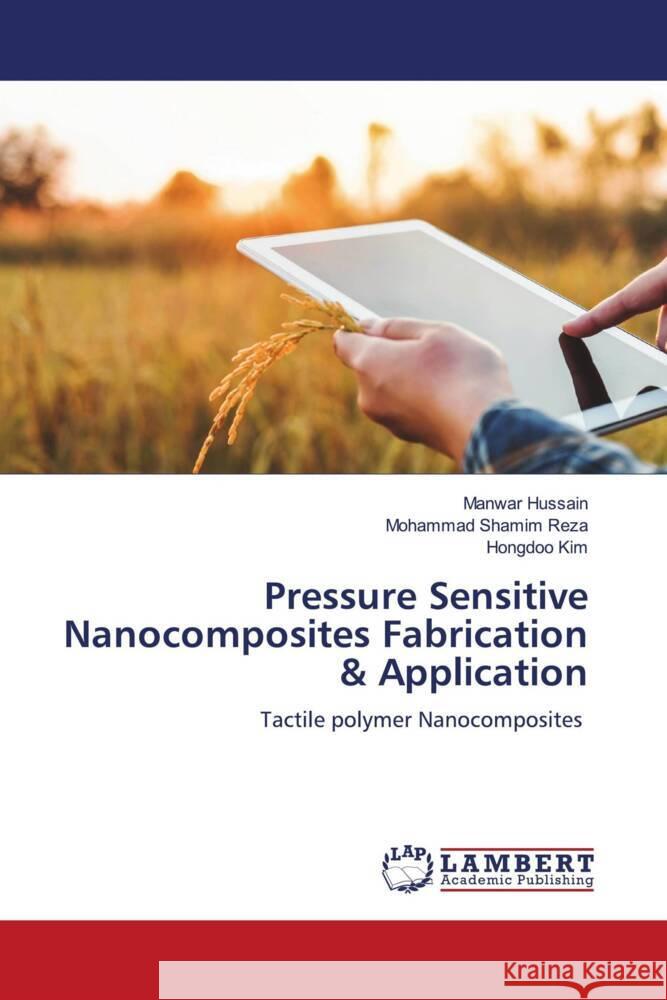 Pressure Sensitive Nanocomposites Fabrication & Application Hussain, Manwar, Reza, Mohammad Shamim, Kim, Hongdoo 9786139472222 LAP Lambert Academic Publishing - książka