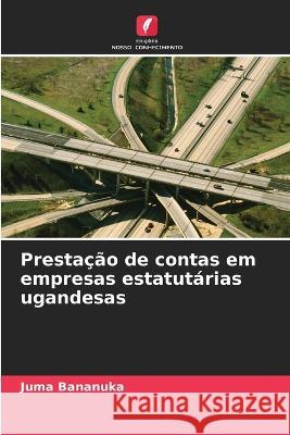 Prestação de contas em empresas estatutárias ugandesas Juma Bananuka 9786205373347 Edicoes Nosso Conhecimento - książka