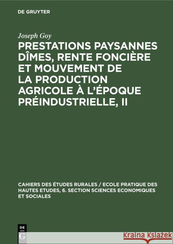 Prestations Paysannes Dîmes, Rente Foncière Et Mouvement de la Production Agricole À l'Époque Préindustrielle, II: Actes Du Colloque Préparatoire (30 Goy, Joseph 9783112311011 de Gruyter - książka