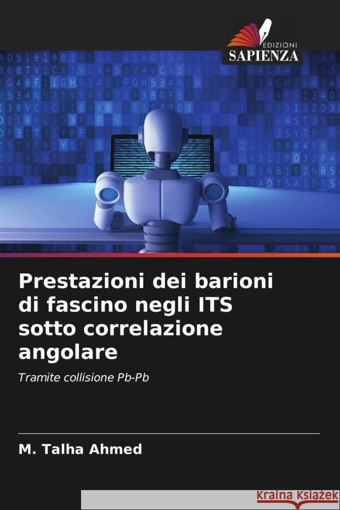 Prestazioni dei barioni di fascino negli ITS sotto correlazione angolare Saher Shabbir M. Talha Ahmed 9786204896922 Edizioni Sapienza - książka