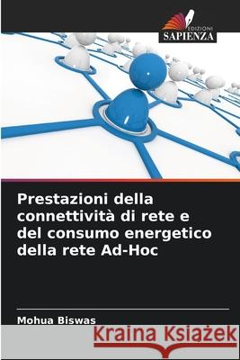 Prestazioni della connettività di rete e del consumo energetico della rete Ad-Hoc Biswas, Mohua 9786204141381 Edizioni Sapienza - książka