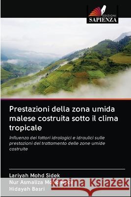 Prestazioni della zona umida malese costruita sotto il clima tropicale Lariyah Moh Nur Asmaliza Moh Hidayah Basri 9786203014488 Edizioni Sapienza - książka