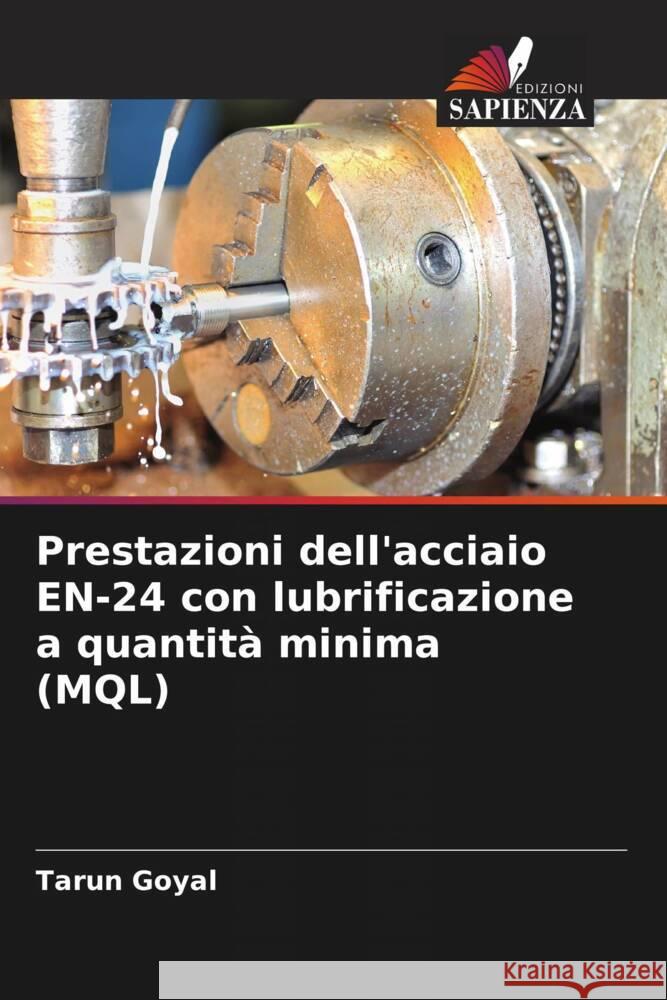 Prestazioni dell'acciaio EN-24 con lubrificazione a quantit? minima (MQL) Tarun Goyal 9786206985860 Edizioni Sapienza - książka