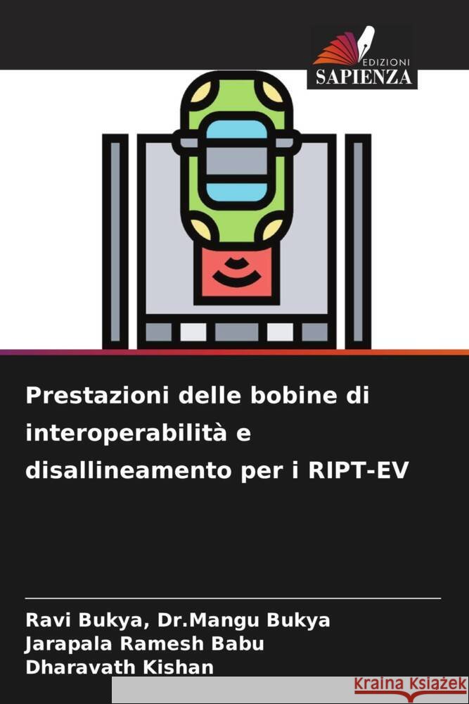 Prestazioni delle bobine di interoperabilità e disallineamento per i RIPT-EV Bukya, Ravi Bukya, Dr.Mangu, Ramesh Babu, Jarapala, Kishan, Dharavath 9786205477519 Edizioni Sapienza - książka