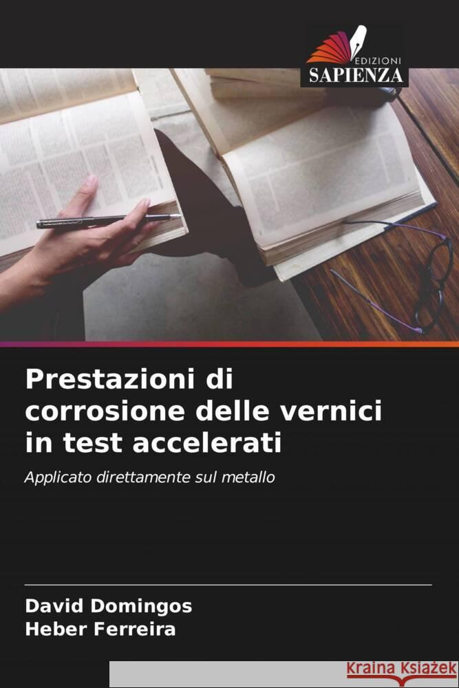 Prestazioni di corrosione delle vernici in test accelerati Domingos, David, Ferreira, Heber 9786206275329 Edizioni Sapienza - książka