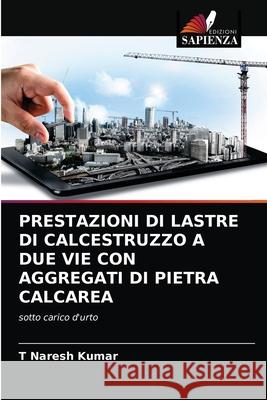 Prestazioni Di Lastre Di Calcestruzzo a Due Vie Con Aggregati Di Pietra Calcarea T Naresh Kumar 9786204080659 Edizioni Sapienza - książka