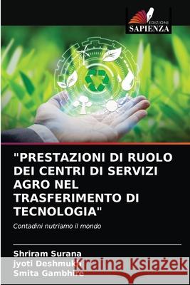 Prestazioni Di Ruolo Dei Centri Di Servizi Agro Nel Trasferimento Di Tecnologia Shriram Surana, Jyoti Deshmukh, Smita Gambhire 9786203653113 Edizioni Sapienza - książka