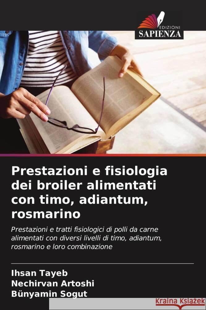 Prestazioni e fisiologia dei broiler alimentati con timo, adiantum, rosmarino Tayeb, Ihsan, Artoshi, Nechirvan, Sogut, Bünyamin 9786206297482 Edizioni Sapienza - książka