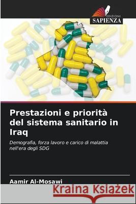 Prestazioni e priorità del sistema sanitario in Iraq Al-Mosawi, Aamir 9786209337475 Edizioni Sapienza - książka