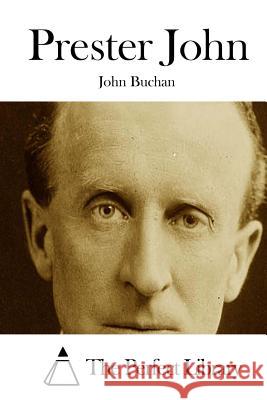 Prester John John Buchan The Perfect Library 9781511744874 Createspace - książka