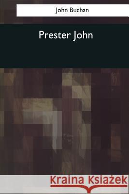 Prester John John Buchan 9781544091167 Createspace Independent Publishing Platform - książka