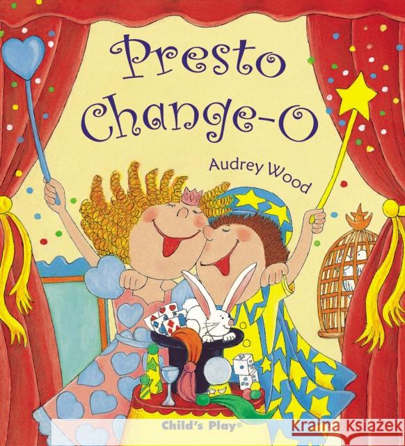 Presto Change-O Audrey Wood 9781904550525 Child's Play International Ltd - książka