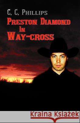 Preston Diamond in Way-cross Phillips, C. C. 9781449507060 Createspace - książka