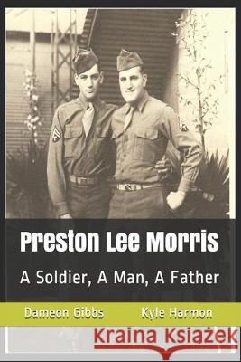 Preston Lee Morris: A Soldier, A Man, A Father Kyle Harmon Dameon Gibbs 9781687432049 Independently Published - książka