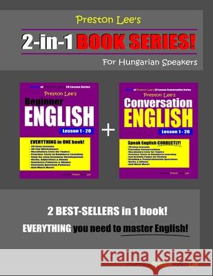 Preston Lee's 2-in-1 Book Series! Beginner English & Conversation English Lesson 1 - 20 For Hungarian Speakers Matthew Preston Kevin Lee 9781673116830 Independently Published - książka