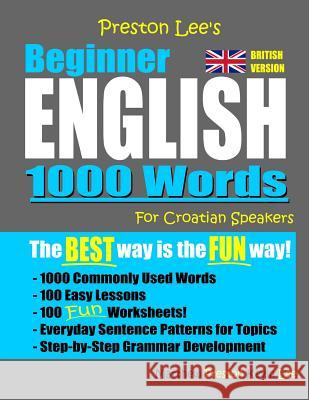 Preston Lee's Beginner English 1000 Words For Croatian Speakers (British Version) Matthew Preston Kevin Lee 9781075330865 Independently Published - książka