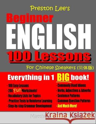 Preston Lee's Beginner English 100 Lessons For Chinese Speakers Matthew Preston, Kevin Lee 9781724433497 Createspace Independent Publishing Platform - książka