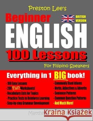Preston Lee's Beginner English 100 Lessons For Filipino Speakers (British) Matthew Preston Kevin Lee 9781072108207 Independently Published - książka
