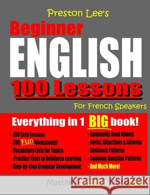 Preston Lee's Beginner English 100 Lessons For French Speakers Matthew Preston, Kevin Lee 9781727112788 Createspace Independent Publishing Platform - książka