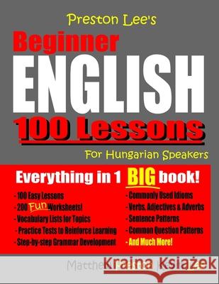 Preston Lee's Beginner English 100 Lessons For Hungarian Speakers Matthew Preston Kevin Lee 9781072121381 Independently Published - książka