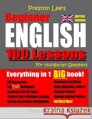 Preston Lee's Beginner English 100 Lessons For Hungarian Speakers (British) Matthew Preston Kevin Lee 9781072121367 Independently Published - książka