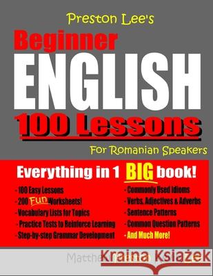Preston Lee's Beginner English 100 Lessons For Romanian Speakers Matthew Preston, Kevin Lee 9781727368406 Createspace Independent Publishing Platform - książka