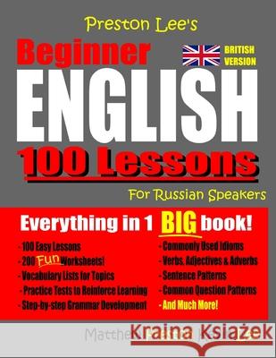 Preston Lee's Beginner English 100 Lessons For Russian Speakers (British) Matthew Preston, Kevin Lee 9781727304084 Createspace Independent Publishing Platform - książka