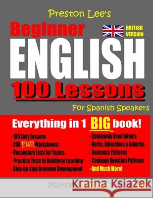 Preston Lee's Beginner English 100 Lessons For Spanish Speakers (British) Preston, Matthew 9781725067042 Createspace Independent Publishing Platform - książka