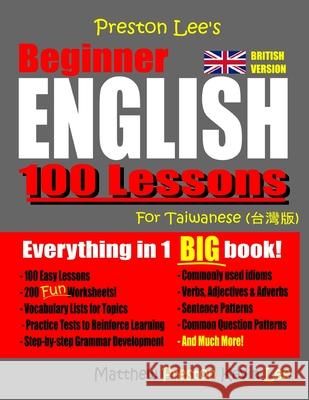 Preston Lee's Beginner English 100 Lessons For Taiwanese (British) Matthew Preston, Kevin Lee 9781724474018 Createspace Independent Publishing Platform - książka