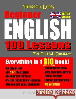 Preston Lee's Beginner English 100 Lessons For Turkish Speakers (British) Matthew Preston, Kevin Lee 9781727381559 Createspace Independent Publishing Platform - książka